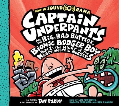 Captain Underpants and the big, bad battle of the bionic booger boy. Part 1. The night of the nasty nostril nuggets