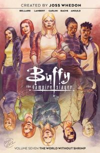 Buffy the vampire slayer. Volume seven. The world without shrimp