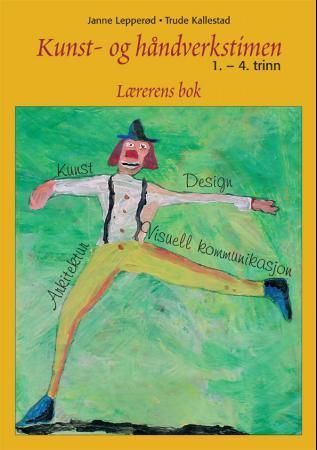 Kunst- og håndverkstimen. Bok 2. Visuell kommunikasjon og kunst