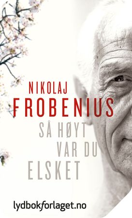 Så høyt var du elsket