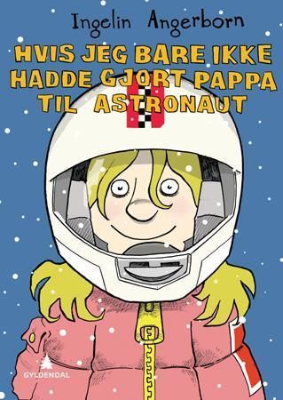 Om jag bara inte råkat göra pappa till astronaut