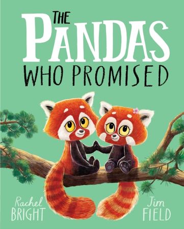 The Pandas Who Promised : From The World of Rachel Bright & Jim Field