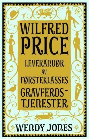 The thoughts & happenings of Wilfred Price, purveyor of superior funerals