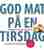 God mat på en tirsdag