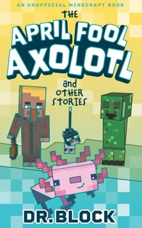 The april fool axolotl and other stories