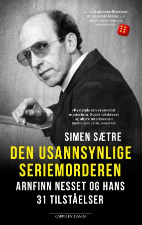 Den usannsynlige seriemorderen : Arnfinn Nesset og hans 31 tilståelser