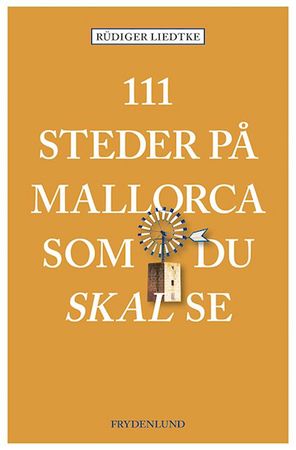 111 Orte auf Mallorca, die man gesehen haben muss