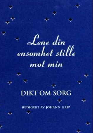 Lene din ensomhet stille mot min