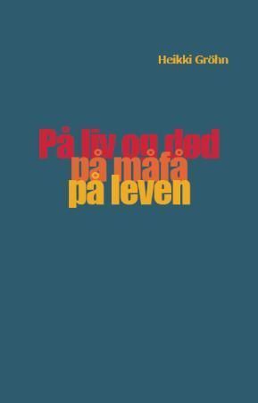 På liv og død, på måfå, på leven