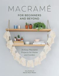 Macramé for beginners and beyond