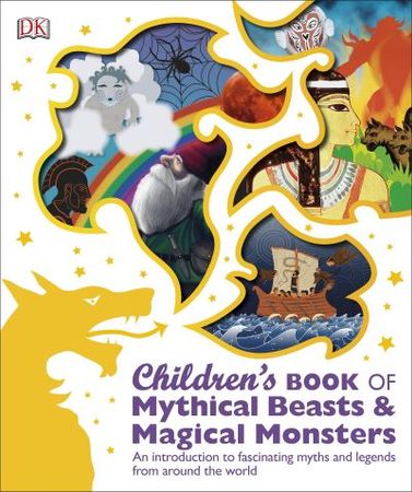 Children's book of mythical beasts & magical monsters