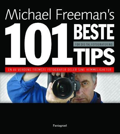 Michael Freeman's 101 top digital photography tips
