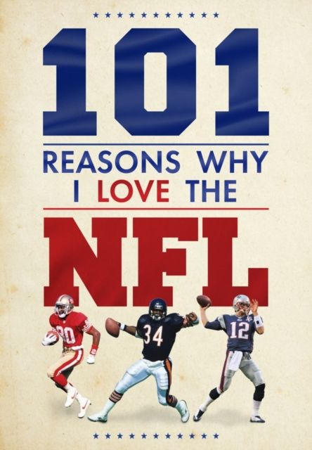 101 reasons why i love the NFL