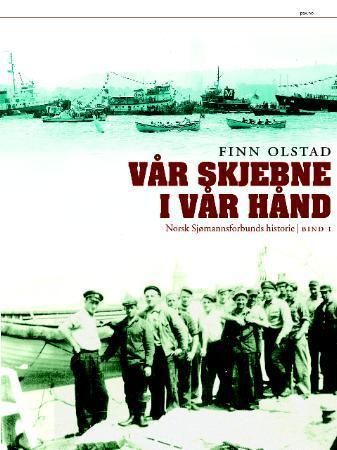 Norsk sjømannsforbunds historie. Bind I. Vår skjebne i vår hånd