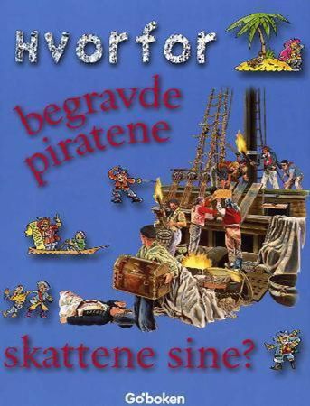 Why, why, why did pirates bury their treasures?