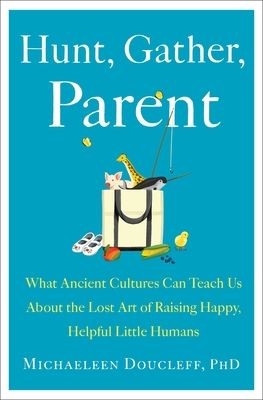 Hunt, gather, parent