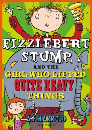 Fizzlebert Stump and the girl who lifted quite heavy things
