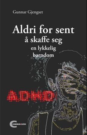 Aldri for sent å skaffe seg en lykkelig barndom