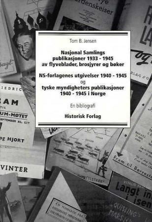 Nasjonal Samlings publikasjoner 1933-1945 av flyveblader, brosjyrer og bøker, NS-forlagenes utgivelser 1940-1945 og tyske myndigheters publikasjoner 1940-1945 i Norge