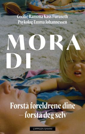Mora di : forstå foreldrene dine - forstå deg selv