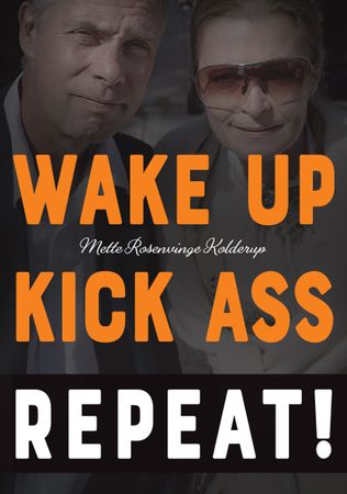 Wake up kick ass repeat!