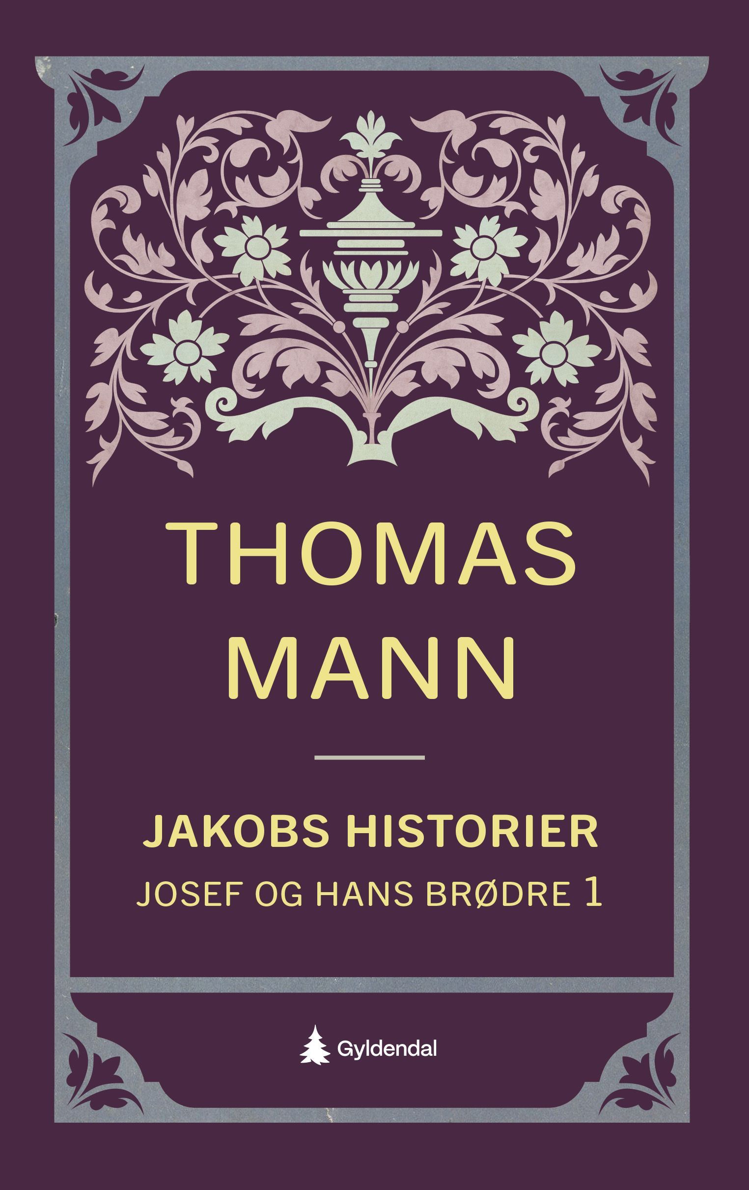 Joseph und seine Brüder. 1. Die Geschichten Jaakobs
