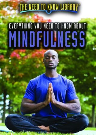 Everything you need to know about mindfulness