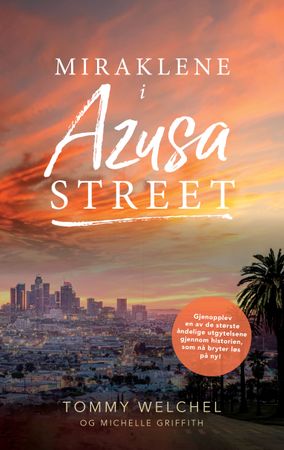 True stories of the miracles of Asuza Street and beyond