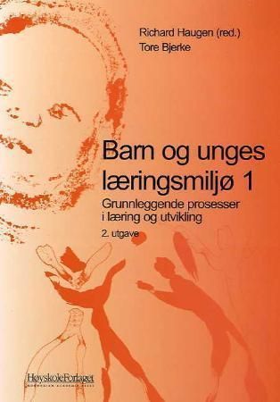 Barn og unges læringsmiljø. 1. Grunnleggende prosesser i læring og utvikling