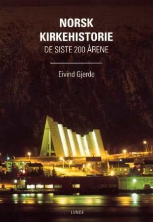 Norsk kirkehistorie de siste 200 årene