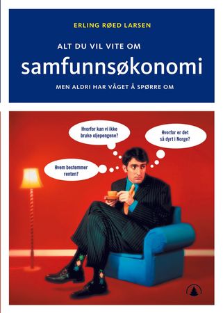 Alt du vil vite om samfunnsøkonomi men aldri har våget å spørre om