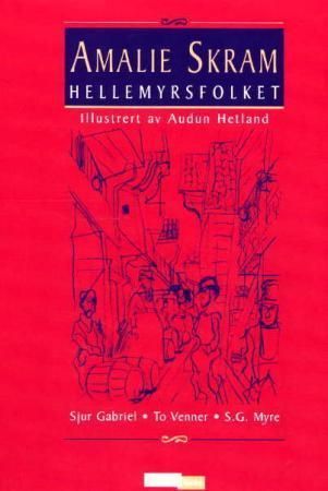 Hellemyrsfolket : 1. Sjur Gabriel ; To venner ; S.G. Myre