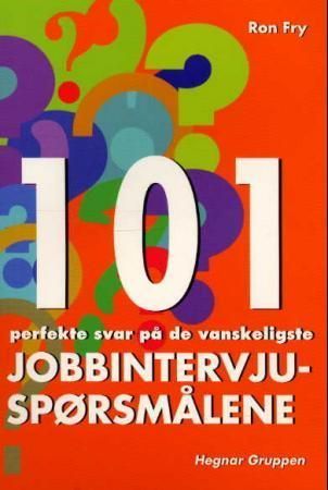 101 great answers to the toughest interview questions