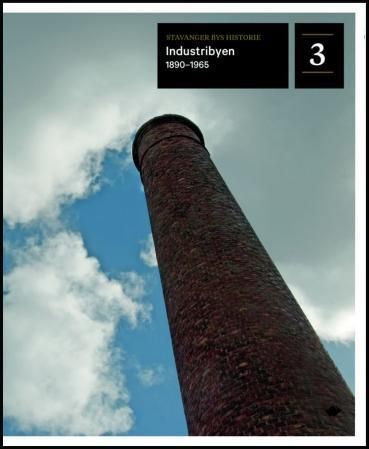 Stavanger bys historie. Bind 3. Industribyen 1890-1965