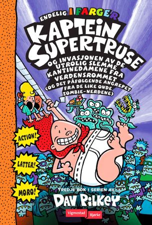 Captain Underpants and the invasion of the incredibly naughty cafeteria ladies from outer space (and the subsequent assault of the equally evil lunchroom zombie nerds)