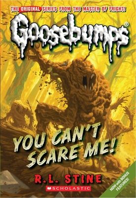 You can't scare me!
