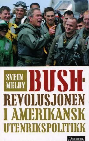 Bush-revolusjonen i amerikansk utenrikspolitikk