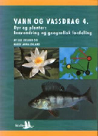 Vann og vassdrag. 4. Dyr og planter : innvandring og geografisk fordeling