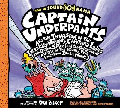 Captain Underpants and the invasion of the incredibly naughty cafeteria ladies from outer space (and the subsequent assault of the equally evil lunchroom zombie nerds)