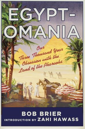 Egyptomania : our three thousand year obsession with the land of the pharaohs