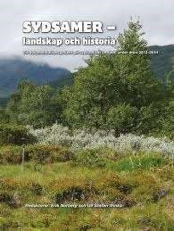 Sydsamer - landskap och historia : ett dokumentationsprojekt på sydsamiskt område under åren 2012-2014