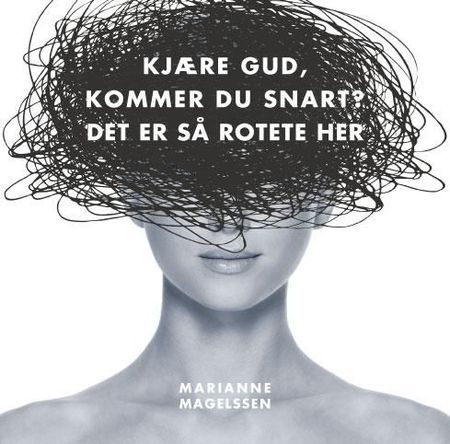 Kjære Gud, kommer du snart? Det er så rotete her