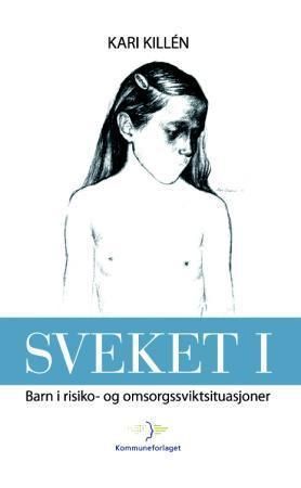 Sveket. I. Barn i risiko- og omsorgssviktsituasjoner
