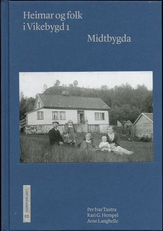 Heimar og folk i Vikebygd. 1. Midtbygda