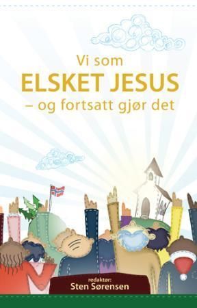 Vi som elsket Jesus - og fortsatt gjør det