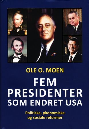 Fem presidenter som endret USA