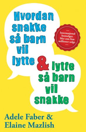 How to talk so kids will listen & listen so kids will talk