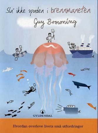 Never hit a jellyfish with a spade