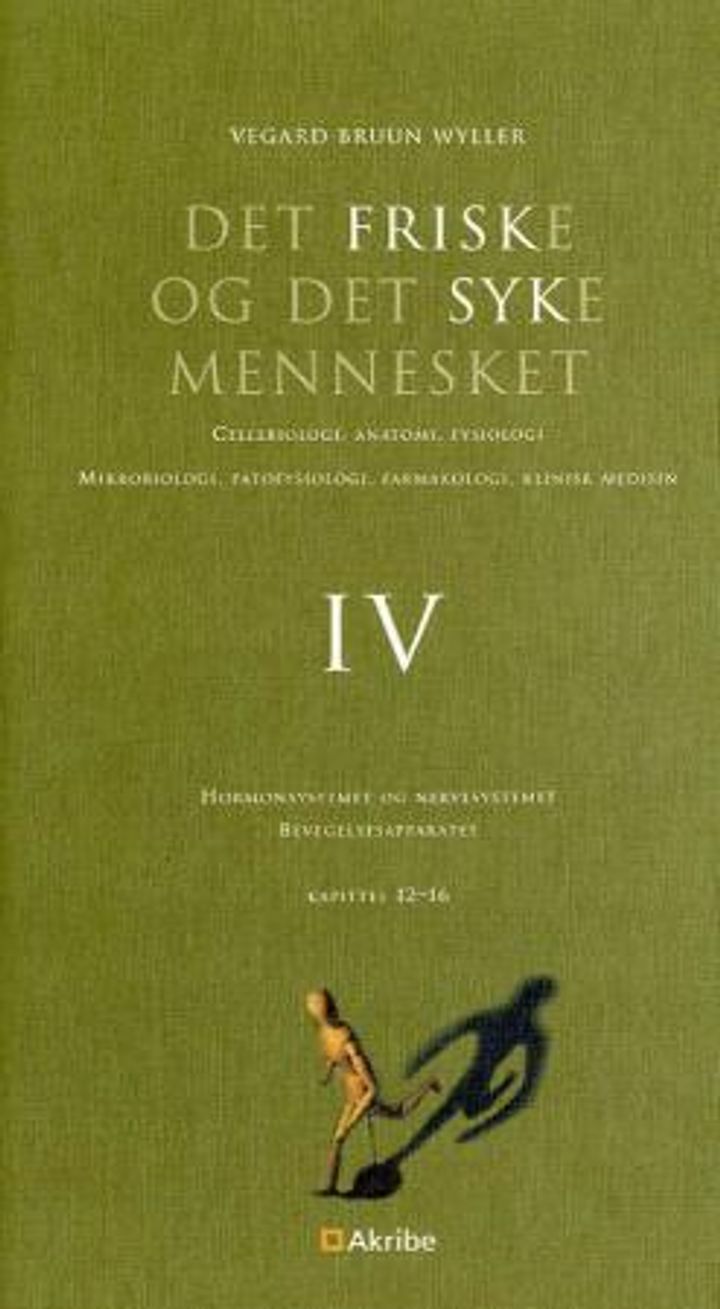 Det friske og det syke mennesket. IV. Hormonsystemet og nervesystemet, bevegelsesapparatet : kapittel 12-16