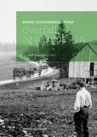 Andre verdenskrig i nord. 1. Overfall og okkupasjon